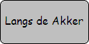 [Langs de Akker]